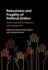 Image for Robustness and Fragility of Political Orders: Leader Assessments, Responses, and Consequences