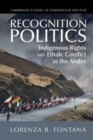 Image for Recognition politics  : indigenous rights and ethnic conflict in the Andes