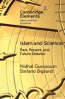 Image for Islam and Science: Past, Present, and Future Debates