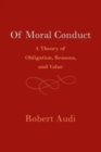 Image for Of moral conduct  : a theory of obligation, reasons, and values