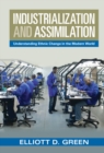 Image for Industrialization and Assimilation: Understanding Ethnic Change in the Modern World