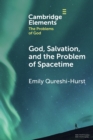 Image for God, Salvation, and the Problem of Spacetime