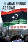 Image for Arab Spring Abroad: Diaspora Activism Against Authoritarian Regimes