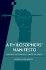 Image for A philosophers&#39; manifesto  : ideas and arguments to change the worldVolume 91