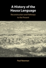 Image for A History of the Hausa Language: Reconstruction and Pathways to the Present