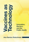Image for Vaccines as technology: innovation, barriers, and the public health