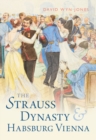 Image for The Strauss dynasty and Habsburg Vienna