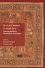 Image for The Early Modern in South Asia: Querying Modernity, Periodization, and History