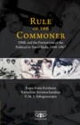 Image for Rule of the commoner: DMK and formations of the political in Tamil Nadu, 1949-1967