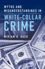 Image for Myths and Misunderstandings in White-Collar Crime