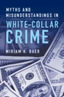 Image for Myths and Misunderstandings in White-Collar Crime