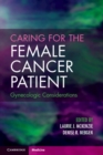 Image for Caring for the Female Cancer Patient : Gynecologic Considerations