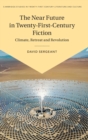 Image for The near future in twenty-first-century fiction  : climate, retreat and revolution