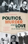 Image for Politics, murder and love in an Italian family  : the Amendolas in the age of totalitarianisms