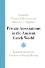 Image for Private associations in the ancient Greek world  : regulations and the creation of group identity