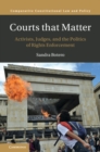 Image for Courts That Matter: Activists, Judges, and the Politics of Rights Enforcement