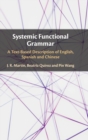 Image for Systemic functional grammar  : a text-based description of English, Spanish and Chinese