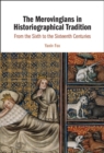 Image for The Merovingians in Historiographical Tradition: From the Sixth to the Sixteenth Centuries