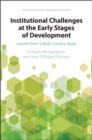 Image for Institutional challenges at the early stages of development  : lessons from a multi-country study