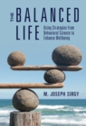 Image for Balanced Life: Using Strategies from Behavioral Science to Enhance Wellbeing