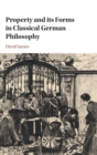 Image for Property and its Forms in Classical German Philosophy