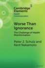 Image for Worse than ignorance  : the challenge of health misinformation