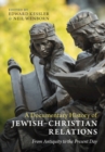 Image for A Documentary History of Jewish–Christian Relations : From Antiquity to the Present Day