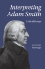 Image for Interpreting Adam Smith: Critical Essays