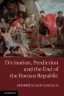 Image for Divination, prediction and the end of the Roman Republic