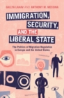 Image for Immigration, Security and the Liberal State: The Politics of Migration Regulation in Europe and the United States
