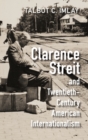 Image for Clarence Streit and Twentieth-Century American Internationalism