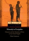 Image for Monody in Euripides  : character and the liberation of form in late Greek tragedy