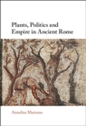 Image for Plants, Politics and Empire in Ancient Rome