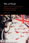Image for War of Words: Britain, France and Discourses of Empire During the Second World War