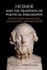 Image for Homer and the Tradition of Political Philosophy: Encounters With Plato, Machiavelli, and Nietzsche