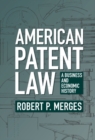Image for American patent law: a business and economic history