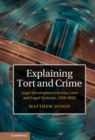 Image for Explaining tort and crime: legal development across laws and legal systems, 1850-2020