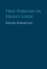 Image for True Purposes in Hegel&#39;s Logic