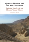 Image for Qumran Wisdom and the New Testament: Exploring Early Jewish and Christian Textual Cultures