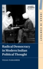 Image for Radical Democracy in Modern Indian Political Thought