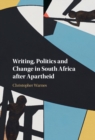 Image for Writing, politics and change in South Africa after apartheid