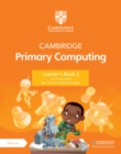 Image for Cambridge Primary Computing Learner&#39;s Book 2 with Digital Access (1 Year)