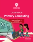 Image for Cambridge Primary Computing Learner&#39;s Book 3 with Digital Access (1 Year)