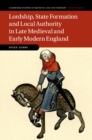 Image for Lordship, State Formation and Local Authority in Late Medieval and Early Modern England : 121