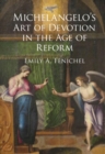 Image for Michelangelo&#39;s art of devotion in the age of reform