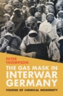 Image for The Gas Mask in Interwar Germany: Visions of Chemical Modernity