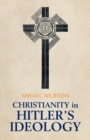 Image for Christianity in Hitler&#39;s ideology  : the role of Jesus in National Socialism