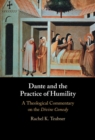 Image for Dante and the Practice of Humility: A Theological Commentary on the Divine Comedy