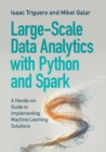 Image for Large-scale data analytics with Python and Spark  : a hands-on guide to implementing machine learning solutions