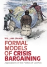 Image for Formal Models of Crisis Bargaining: Applications in the Politics of Conflict